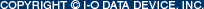 COPYRIGHT&copy;I-O DATA DEVICE.INC.