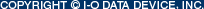 COPYRIGHT&copy;I-O DATA DEVICE.INC.