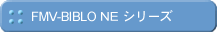 FMV-BIBLO NE�V���[�Y