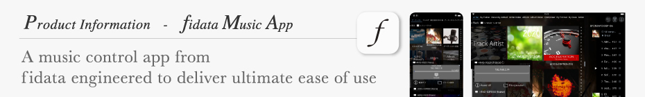 Product Information-fidata Music App,A music control app from fidata engineered to deliver ultimate ease of use