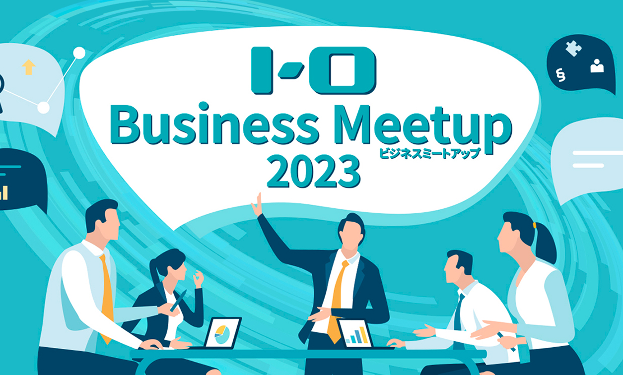 I-O BUSINESS MEETUP 2023