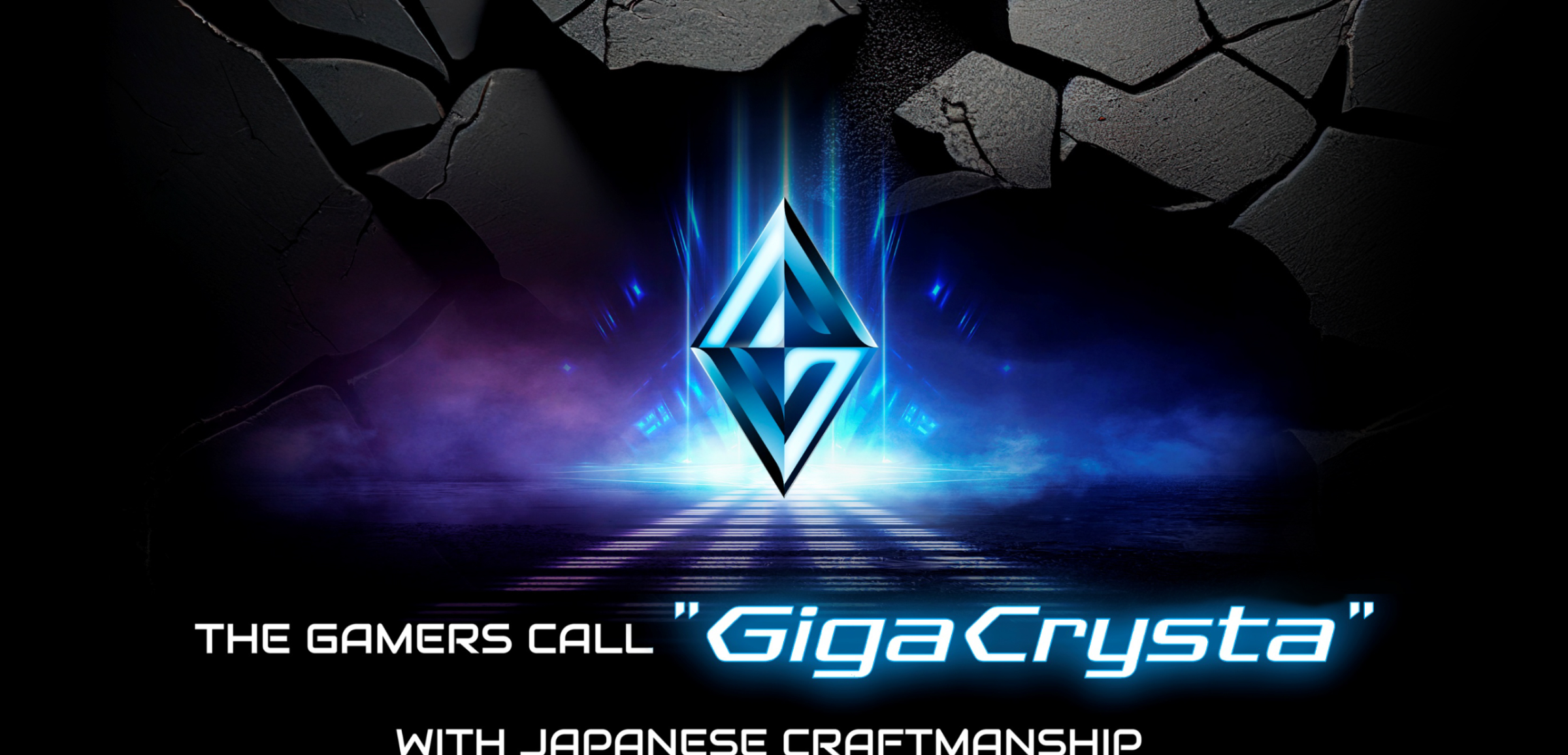 The Gamers Call“GigaCrysta”with Japanese Craftmanship