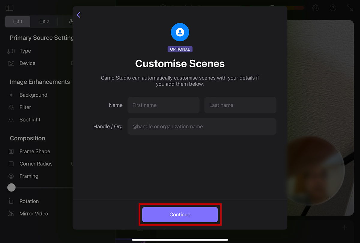 Customise Scenesの画面が表示されます。入力しなくても進めますので［Continue］をタップして次に進みます。（※あとから設定メニューで入力できます。）